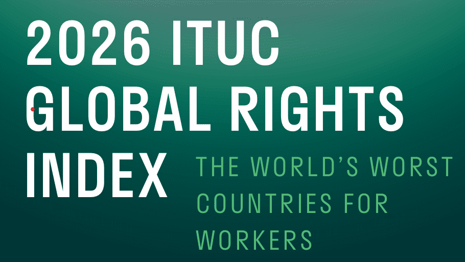 Bild med texten: "2026 ITUC Global Rights Index. The world´s worst countries for workers".